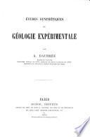 Etudes synthetiques de geologie experimentale