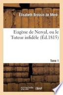 Eugene de Nerval, Ou Le Tuteur Infidele