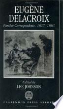 Eugène Delacroix, further correspondence, 1817-1863