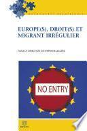 Europe(s), droit(s) et migrant irrégulier