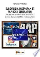 EUROVISION, INSTAGRAM ET RAP ROCK GENERATION: Des histoires de jeunes entre 1000 Selfies, Sanremo-Eurovision 2018 et l'école a du talent