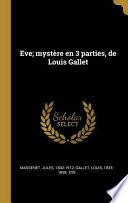 Eve; Mystère En 3 Parties, de Louis Gallet