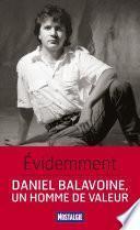 Évidemment. Daniel Balavoine, un homme de valeur