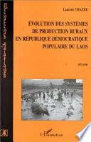 ÉVOLUTION DES SYSTÈMES DE PRODUCTION RURAUX EN RÉPUBLIQUE DÉMOCRATIQUE POPULAIRE DU LAOS 1975-1995