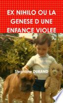 EX NIHILO OU LA GENESE D UNE ENFANCE VIOLEE
