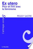 Ex Utéro - pour en finir avec le féminisme