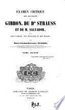 Examen critique des doctrines de Gibbon, du dr. Strauss et de m. Salvador sur Jésus-Christ, son évangile et son Église