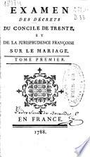 Examen des decrets du Concile de Trente, et de la Jurisprudence Françoise sur le mariage