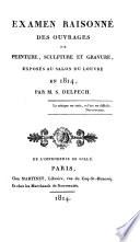 Examen raisonné des ouvrages de peinture, sculpture et gravure, exposés au Salon du Louvre en 1814