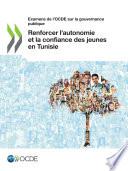 Examens de l'OCDE sur la gouvernance publique Renforcer l’autonomie et la confiance des jeunes en Tunisie