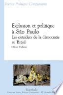 Exclusion et politique à São Paulo. Les outsiders de la démocratie au Brésil