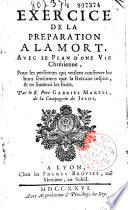 Exercice de la préparation à la mort, avec le plan d'une vie chrétienne... par le R. Père Gabriel Martel, de la Compagnie de Jésus