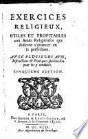 Exercices religieux utiles aux âmes qui désirent s'avancer en la perfection