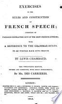 Exercises to the rules and construction of French speech ... The twentieth edition, revised and corrected, with great improvements, by Mr. Des Carrieres