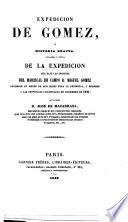 Expedicion de Gomez, ó historia exacta, verdadera y critica de la expedicion que bajo las ordenes del mariscal de campo D. Miguel Gomez recorrió en menos de seis meses toda la Peninsula, y regresó a las provincias Vascongadas en Deciembre de 1836. pt. 1
