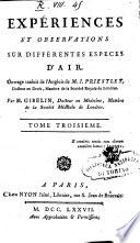 Experiences et observations sur differentes especes d'air, ouvrage traduit de l'anglois de m. J. Priestley ... par m. Gibelin ... Tome premier [-cinquieme]