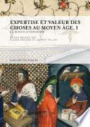 Expertise et valeur des choses au Moyen Âge. I