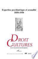 Expertise psychiatrique et sexualité 1850-1930