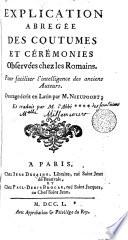 Explication abregée des costumes et cérémonies observées chez les romanins pour faciliter l'intelligence des anciens auteurs