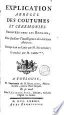 Explication abregée des coutumes et cérémonies observees chez les Romans