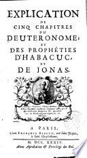 Explication de cinq chapitres du Deuteronome et des Propheties d ́Habacuc et de Jonas