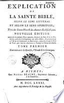 Explication de la Sainte Bible, selon le sens littéral et selon le sens spirituel, tirée des saints pères et des auteurs ecclésiastiques. Nouvelle édition augmentée de plusieurs pièces nouvelles, et séparée du texte et de la traduction pour servir de supplément aux autres Bibles, et principalement à l'abrégé du commentaire de Dom Calmet, connu sous le nom de Bible de Vence, qui s'imprime actuellement à Toulouse en format in-octavo. Tome premier contenant la Genèse, l'Exode et le Lévitique