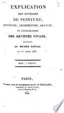 Explication des ouvrages de peinture et de sculpture de l'école moderne de France, exposés dans le musée royal du Luxembourg, destiné aux artistes vivans, exposés au musée royal le 1er mars 1833