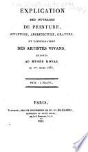 Explication des ouvrages de peinture, sculpture, architecture, gravure, dessins, modeles