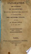 Explication des ouvrages de peinture, sculpture, architecture, gravure et lithographie des artistes vivans exposés au Musée Royal le 1ier mars 1833