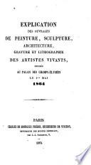 Explication des ouvrages de peinture, sculpture, architecture, gravure, et lithographie des artistes vivants exposés au Grand palais des Champs-Élysées