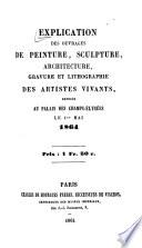 Explication des ouvrages de peinture, sculpture, gravure, lithographie et architecture des artistes vivants exposés au palais des Champs-Élysées