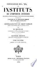 Explication historique des Instituts de l'empereur Justinien: Livres I et II des Instituts