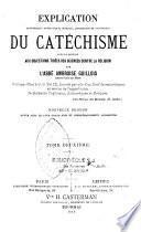Explication historique, dogmatique, morale, liturgique et canonique du catéchisme avec la réponse aux objections des sciences contre la religion