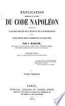 Explication théorique et pratique du Code Napoléon contenant l'analyse critique des auteurs et de la jurisprudence et un Traité résumé après le commentaire de chaque titre