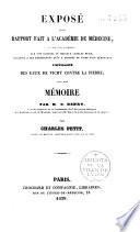 Exposé d'un Rapport fait à l'Académie de médecine, au nom d'une commission, sur une demande du Docteur Charles Petit, relative à des expériences qu'il a proposé de faire pour démontrer l'efficacité des eaux de Vichy contre la pierre