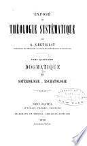 Exposé de théologie systématique: Dogmatique; II. Sotériologie. Eschatologie