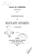 Exposition des beaux-arts appliqués a l'industrie
