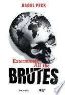 Exterminate all the brutes