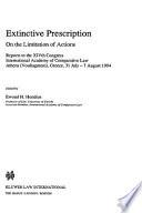 Extinctive Prescription on the Limitation of Actions:Reports of the XIVth Congress, International Academy of Comparative Law, Athens (Vouliagmeni), Greece 31 July-7 August 1994