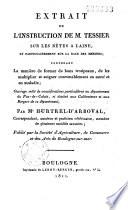 Extrait de l'instruction de M.Tessier sur les bêtes à laine et particulièrement sur la race des mérinos contenant la manière de former de bons troupeaux, de les multiplier et soigner convenablement en santé et en maladie...