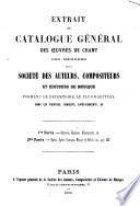 Extrait du catalogue général des oeuvres de chant des membres de la Société des auteurs, compositeurs et éditeurs de musique formant le répertoire le plus habituel dans les théâtres, concerts, café-concerts, etc. P. 1. Romances, chansons, chansonnettes, etc. P. 2. Opéras, opéras-comiques, musique de ballets, etc