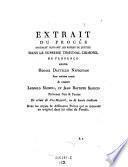 Extrait du procés instruit suivant les regles de justice dans le supreme tribunal criminel de Florence contre Horace Dattellis Napolitain Pour sedition tentée & contre Leopold Micheli, et Jean Baptiste Salucci Prévenus l'un & l'autre De crime de léze-Majesté, ou de haute trahison