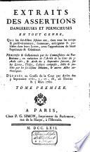 Extraits des assertions dangereuses et pernicieuses en tout genre que les soi-disans Jésuites ont, dans tous les temps et persévéramment, soutenues, enseignées et publiées dans leur livres, avec l'approbation de leurs supérieurs et généraux ... par les soi-disans Jésuites