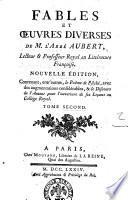 Fables et œuvres diverses de m. l'abbé Aubert, lecteur & professeur royal en littérature françoise. ... Contenant, entr'autres, le Poëme de Psiché, avec des augmentations considérables, & le Discours de l'auteur pour l'overtoure de ses Leçons au Collége Royal. Tome premier [- second]
