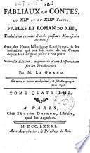Fabliaux ou Contes du 12. et du 13. siecle, fables et roman du 13., traduits ou extraits d'après plusieurs Manuscripts du tems; avec des notes historiques & critiques, & les imitations qui ont étè faites de ces Contes depuis leur origine jusqu'à nos jours ... par M. Le Grand. Tome premier [-cinquieme]