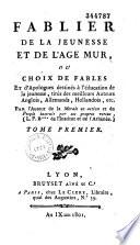 Fablier de la jeunesse et de l'âge mûr ou Choix de fables et d'apologues destinés à l'éducation de la jeunesse, tirés des meilleurs auteurs anglois, allemands, hollandois, etc
