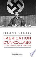 Fabrication d'un collabo. Le cas Joseph Laporte, 1892-1944
