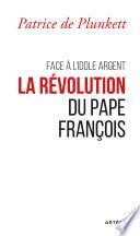 Face à l'idole Argent, la révolution du pape François