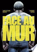 Face au mur (Tome 1)