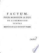 Factum pour M. le duc de Luxembourg contre les Ms. les ducs et pairs